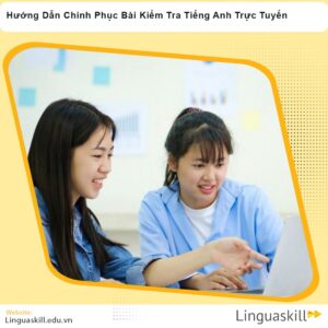 Hướng Dẫn Chinh Phục Bài Kiểm Tra Tiếng Anh Trực Tuyến