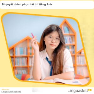 Linguaskill: Bí quyết chinh phục bài thi tiếng Anh