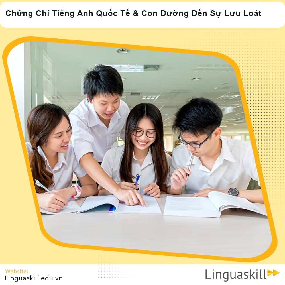Chứng Chỉ Tiếng Anh Quốc Tế & Con Đường Đến Sự Lưu Loát