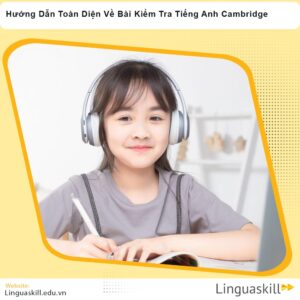 Hướng Dẫn Toàn Diện Về Bài Kiểm Tra Tiếng Anh Cambridge