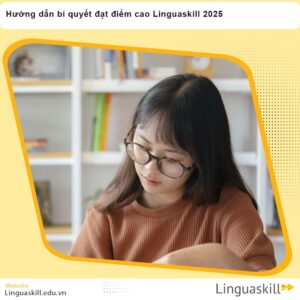 Hướng dẫn bí quyết đạt điểm cao Linguaskill 2025
