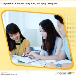 Linguaskill: Kiểm tra tiếng Anh, mở rộng tương lai!